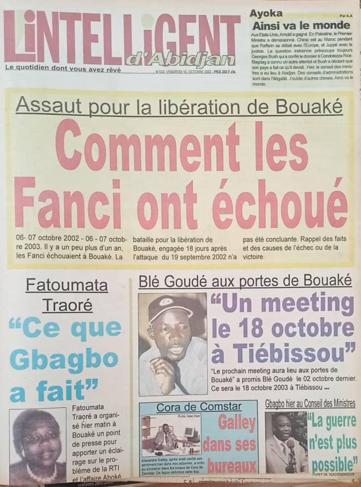 L’Intelligent d’Abidjan, il y a 20 ans, barrait à sa grande Une, N° 032 du vendredi 10 octobre 2003 ‘’Assaut pour la libération de Bouaké/